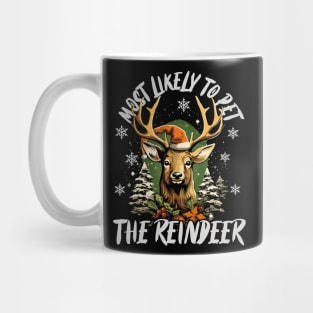 Most likely to pet the reindeer Mug